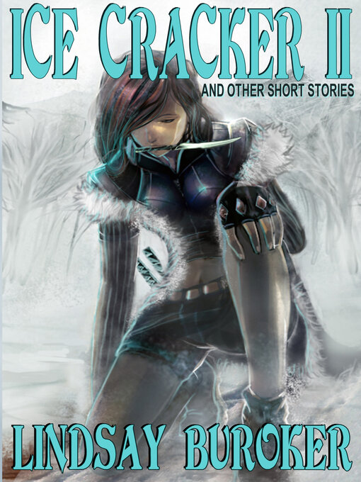 Title details for Ice Cracker II (and other stories) by Lindsay Buroker - Available